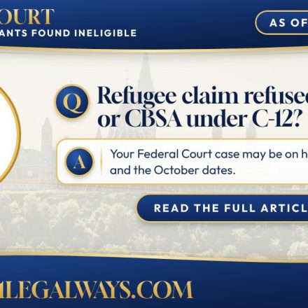 Refugee claim refused by IRCC or CBSA under C-12? Your Federal Court case may be on hold. Here is why, and the October dates.